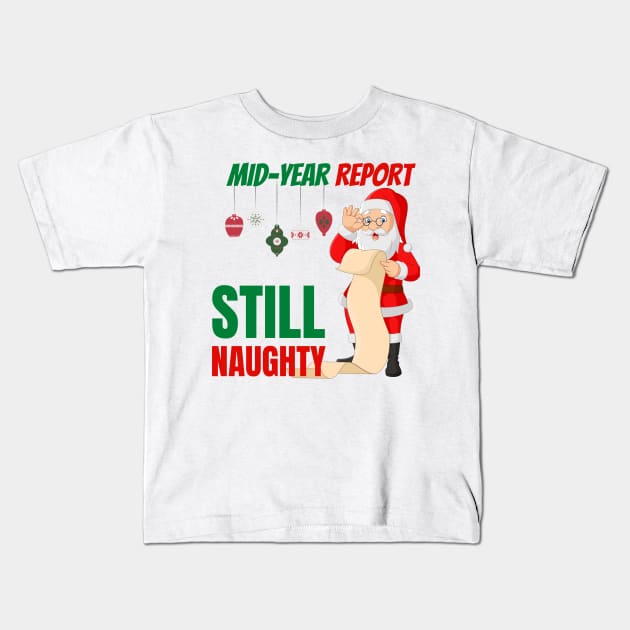 Mid-year report from Santa, still naughty! Kids T-Shirt by HROC Gear & Apparel